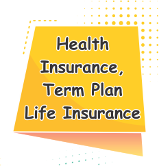 Health Insurance, Term Insurance